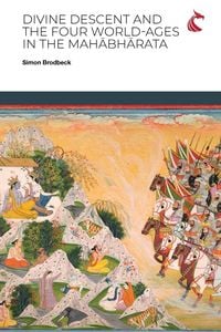 Produktbild: Divine Descent and the Four World-Ages in the Mah&iquest;bh&iquest;rata - or, Why Does the K&iquest;&iquest;&iquest;a Avat&iquest;ra Inaugurate the Worst Yuga?