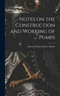 Produktbild: Notes on the Construction and Working of Pumps