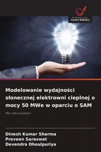 Produktbild: Modelowanie wydajno&iquest;ci s&iquest;onecznej elektrowni cieplnej o mocy 50 MWe w oparciu o SAM