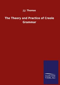 Produktbild: The Theory and Practice of Creole Grammar