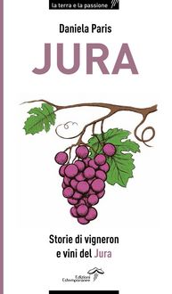 Produktbild: Jura. Storie di vigneron e vini del Jura