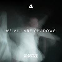 Bild vom Artikel We All Are Shadows vom Autor Sleeping Romance