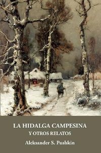 Produktbild: Pushkin, A: Hidalga campesina y otros relatos