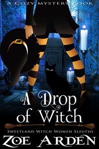 Produktbild: A Drop of Witch (#3, Sweetland Witch Women Sleuths) (A Cozy Mystery Book)
