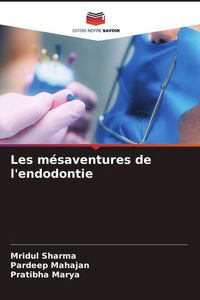 Produktbild: Les m&eacute;saventures de l'endodontie