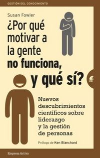Produktbild: &iquest;Por qu&eacute; motivar a la gente no funciona, y qu&eacute; s&iacute;? : nuevos descubrimientos cient&iacute;ficos sobre el liderazgo y la gesti&oacute;n de personas