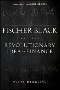 Produktbild: Fischer Black and the Revolutionary Idea of Finance