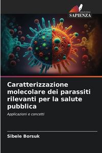 Produktbild: Caratterizzazione molecolare dei parassiti rilevanti per la salute pubblica