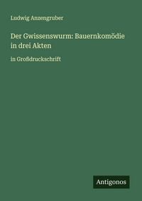 Produktbild: Der Gwissenswurm: Bauernkom&ouml;die in drei Akten