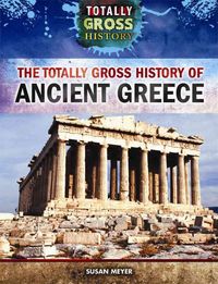 Produktbild: The Totally Gross History of Ancient Greece