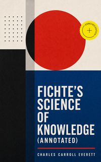 Produktbild: Fichte's Science of Knowledge (Annotated)