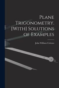 Produktbild: Plane Trigonometry. [With] Solutions of Examples