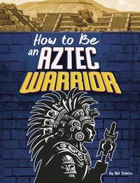 Produktbild: How to Be an Aztec Warrior