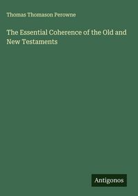 Produktbild: The Essential Coherence of the Old and New Testaments