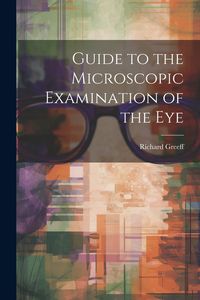 Produktbild: Guide to the Microscopic Examination of the Eye