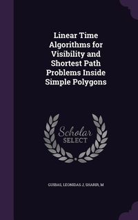 Produktbild: Linear Time Algorithms for Visibility and Shortest Path Problems Inside Simple Polygons