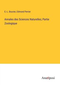 Produktbild: Annales des Sciences Naturelles; Partie Zoologique