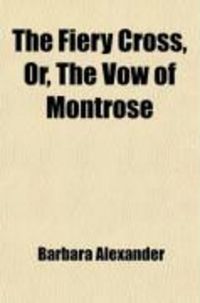 Produktbild: The Fiery Cross, Or, the Vow of Montrose