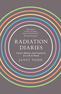 Produktbild: Radiation Diaries: Cancer, Memory and Fragments of a Life in Words