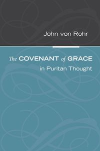 Produktbild: The Covenant of Grace in Puritan Thought