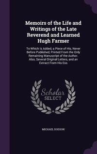 Produktbild: Memoirs of the Life and Writings of the Late Reverend and Learned Hugh Farmer