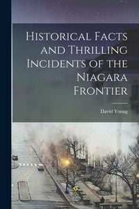 Produktbild: Historical Facts and Thrilling Incidents of the Niagara Frontier