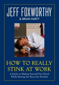 Produktbild: How to Really Stink at Work: A Guide to Making Yourself Fire-Proof While Having the Most Fun Possible