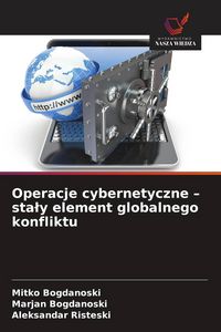 Produktbild: Operacje cybernetyczne - sta&iquest;y element globalnego konfliktu
