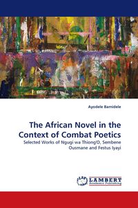 Produktbild: The African Novel in the Context of Combat Poetics