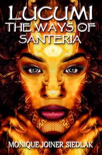 Bild vom Artikel Lucumi: The Ways of Santeria (African Spirituality Beliefs and Practices, #4) vom Autor Monique Joiner Siedlak