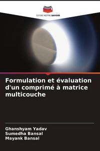 Produktbild: Formulation et &eacute;valuation d'un comprim&eacute; &agrave; matrice multicouche