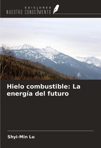 Produktbild: Hielo combustible: La energ&iacute;a del futuro