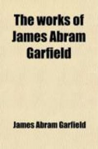 Produktbild: The Works of James Abram Garfield (Volume 2)