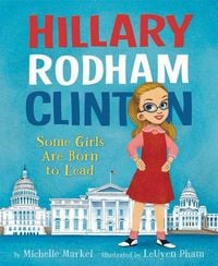 Produktbild: Hillary Rodham Clinton: Some Girls Are Born to Lead