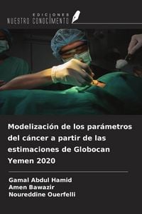 Produktbild: Modelizaci&oacute;n de los par&aacute;metros del c&aacute;ncer a partir de las estimaciones de Globocan Yemen 2020