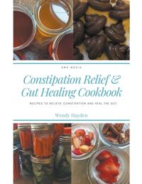 Produktbild: Recipes for Constipation Relief and Gut Healing