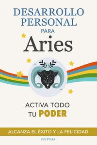 Produktbild: Desarrollo Personal para Aries: Activa todo tu Poder. Alcanza el &eacute;xito y la felicidad