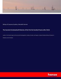 Produktbild: The Auncient Ecclesiasticall Histories of the First Six Hundred Yeares after Christ