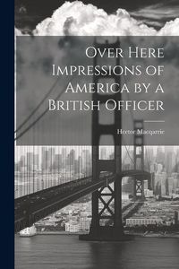 Produktbild: Over Here Impressions of America by a British Officer