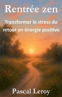 Produktbild: Rentr&eacute;e zen, transformer le stress du retour en &eacute;nergie positive