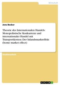 Produktbild: Theorie des Internationalen Handels: Monopolistische Konkurrenz und internationaler Handel mit Transportkosten: Der Inla