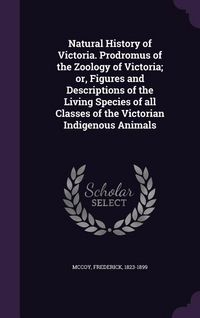Produktbild: Natural History of Victoria. Prodromus of the Zoology of Victoria; or, Figures and Descriptions of the Living Species of all Classes of the Victorian Indigenous Animals