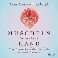 Bild vom Artikel Muscheln in meiner Hand - Eine Antwort auf die Konflikte unseres Daseins vom Autor Anne Morrow Lindbergh