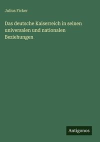 Produktbild: Das deutsche Kaiserreich in seinen universalen und nationalen Beziehungen