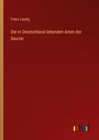 Produktbild: Die in Deutschland lebenden Arten der Saurier