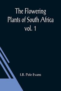 Produktbild: The Flowering Plants of South Africa; vol. 1