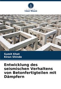 Produktbild: Entwicklung des seismischen Verhaltens von Betonfertigteilen mit D&auml;mpfern