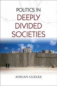 Produktbild: Politics in Deeply Divided Societies