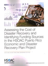 Produktbild: Assessing the Cost of Disaster Recovery and Identifying Funding Sources in the Hsoac Puerto Rico Economic and Disaster Recovery Plan Project