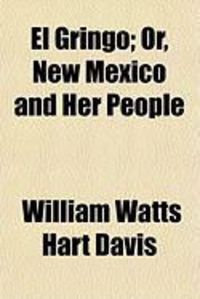 Produktbild: El Gringo; Or, New Mexico and Her People